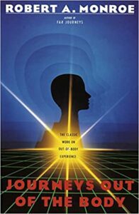 journeys out of the body the classic work on out of body experience